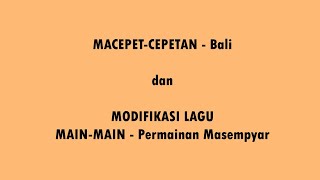 LAGU DAERAH MACEPET-CEPETAN dan MODIFIKASI LIRIK TENTANG HATI NURANI - Permainan Masempyar