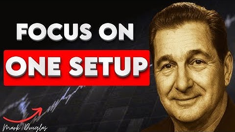 Mark Douglas All You Need is 1 Setup to Be a Profitable Trader