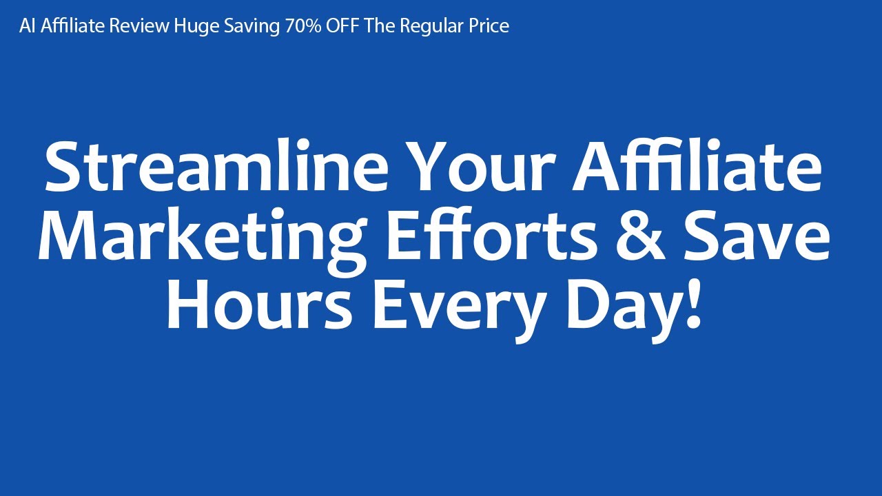 AI Affiliate Review Huge Saving 70% OFF The Regular Price