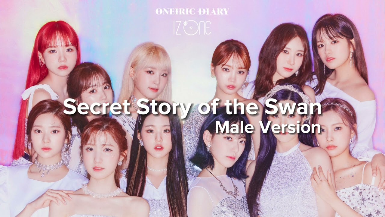 IZ*ONE - Secret Story of the Swan (Male Version)
