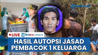 🔴LIVE: Hasil Autopsi Jasad Wawan Pelaku Pembunuh 1 Keluarga Eks Istri di Pacitan usai Tewas Membusuk