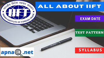 IIFT Batch 2022-24 : Exam Date, Registration, Syllabus and Pattern