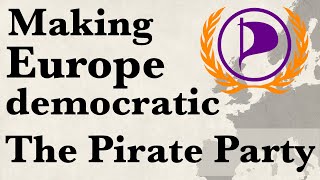 Making Europe democratic - pt. 1 - the Pirate Party