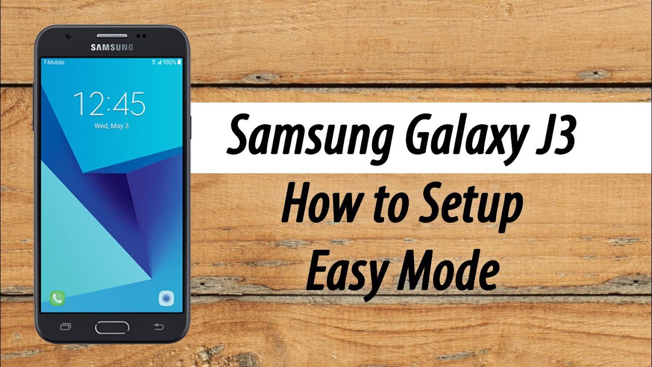 Samsung Galaxy J3 How to Setup Easy Mode (for Seniors & 1st Time Smartphone  Users) - YouTube