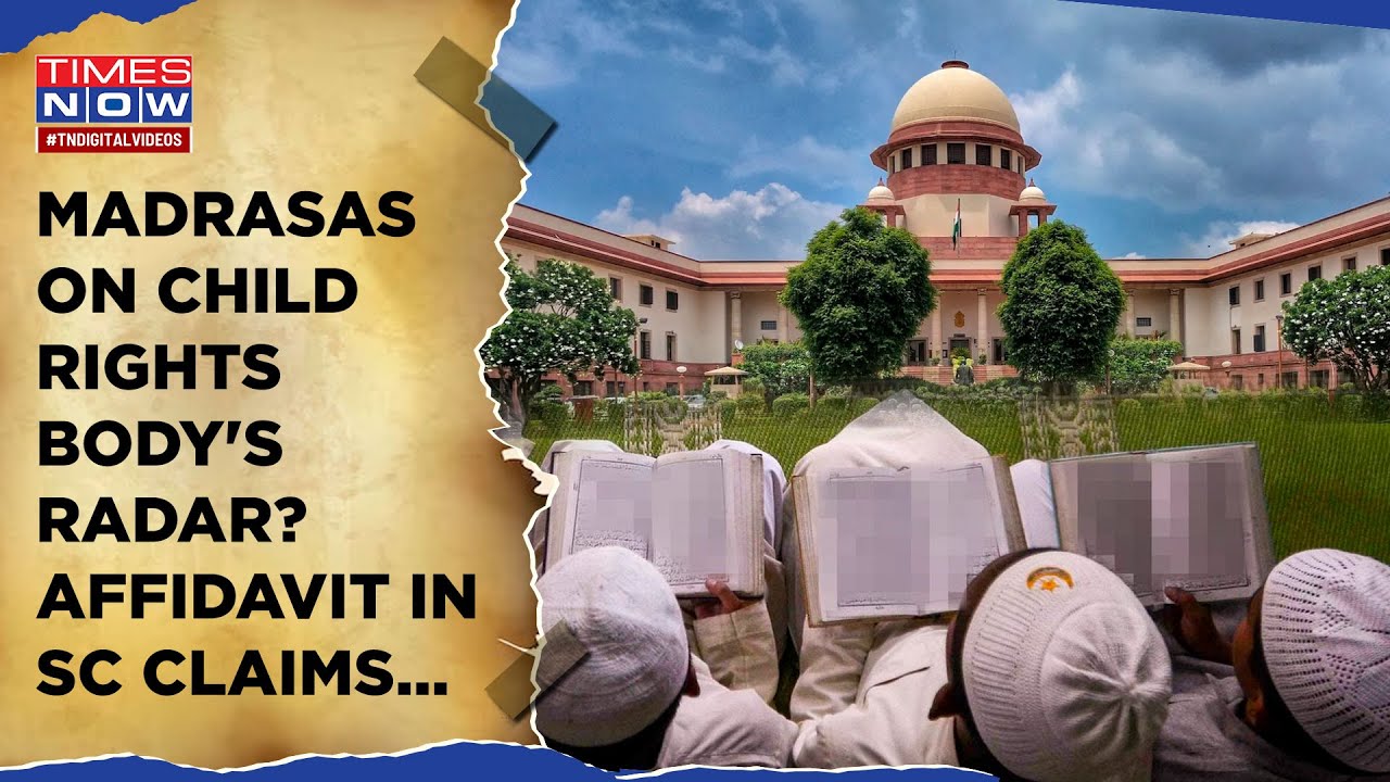 Child Rights Sc Madrasas On National Child Rights Body's Radar? SC Gets 'Unfit ...
