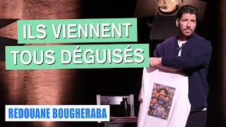 ILS VIENNENT TOUS DÉGUISÉS - REDOUANE BOUGHERABA