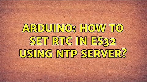 Arduino: How to Set RTC in ES32 using NTP server?