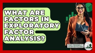 What Are Factors In Exploratory Factor Analysis? - The Friendly Statistician