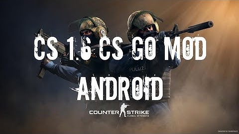 CS 1.6 CS GO MOD FOR ANDROID V1