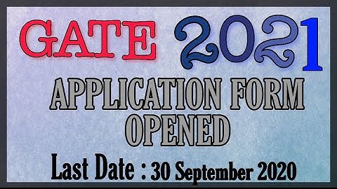 GATE 2021 APPLICATION FORM OPENED