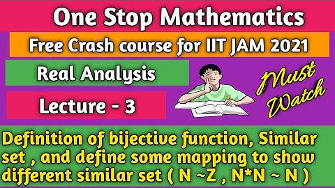 Real Analysis || Lecture -  3 || bijective function and similar set and how to show N~Z, N*N~Z , 👍