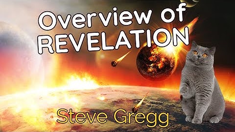 Overview of Revelation by Steve Gregg