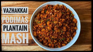 Vazhakkai Podimas - Plantain (Raw Banana) Stir Fry