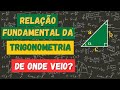 RELAÇÃO FUNDAMENTAL DA TRIGONOMETRIA | Entenda de onde veio a fórmula!