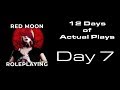 Twelve Days of Actual Play: Day 7