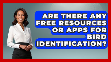 Are There Any Free Resources or Apps for Bird Identification? | Bird Watching Diaries