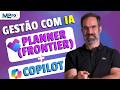 Planner Frontier: O Agente de IA que Gerencia seus Projetos pelo Copilot