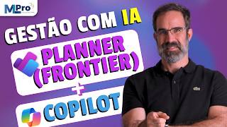 Planner Frontier: O Agente de IA que Gerencia seus Projetos pelo Copilot