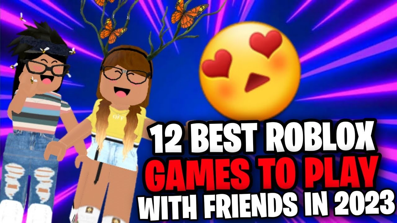 Top 10 Fun Roblox Games to Play with Friends in 2023
