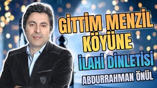 GİTTİM MENZİL KÖYÜNE | Abdurrahman Önül - İlahi Resimi