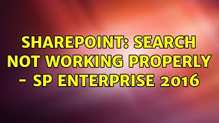Sharepoint Search not working properly - SP Enterprise 2016 2 Solutions