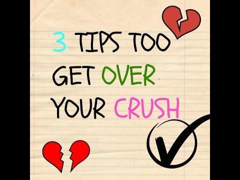 3 TIPS TOO GET OVER YOUR CRUSH! - YouTube