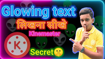 Glowing text in kinemaster.