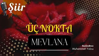 Üç Nokta AŞKTIR... | Mevlana (Şiir)