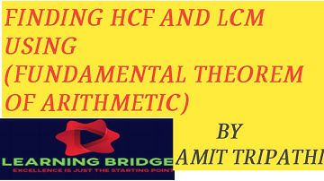 finding HCF and LCM using fundamental theorem of Arithmetic