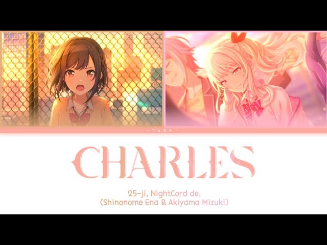 「Charles/25-ji NightCord de. (Shinonome Ena & Akiyama Mizuki)」✦『KAN/ROM/ENG』✧【Project SEKAI!】 class=