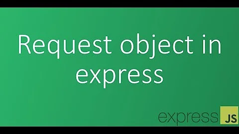 Part 7 - Request object in express