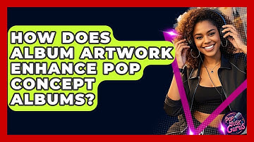 How Does Album Artwork Enhance Pop Concept Albums? - Pop Music Gurus