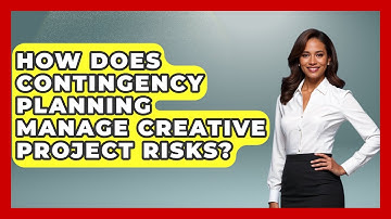 How Does Contingency Planning Manage Creative Project Risks? - Directing Creative Success