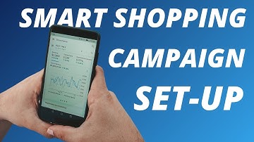 How to Setup A Google Smart Shopping Campaign