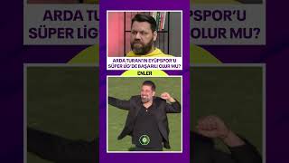 Arda Turanın Eyüpsporu Süper Ligde Başarılı Olur Mu? Dört Köşe