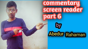 Comentry screen reader part 6 by abedur rahaman