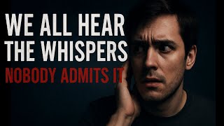 We All Hear the Whispers—Nobody Admits It | THE QUIET PANIC