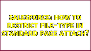 Salesforce: How to restrict file-type in Standard page Attach? (2 Solutions!!)