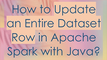 How to Update an Entire Dataset Row in Apache Spark with Java?