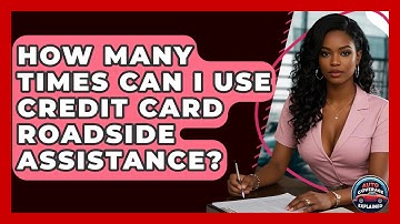 How Many Times Can I Use Credit Card Roadside Assistance? - Auto Coverage Explained