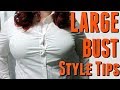 LARGE BUST STYLE TIPS: tips from a stylist