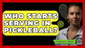 Who Starts Serving In Pickleball? - The Racket Xpert