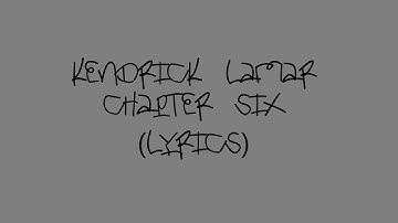 Kendrick Lamar - Chapter Six (Lyrics)