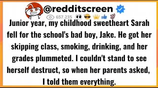 Junior year, my childhood sweetheart Sarah fell for the school's bad boy, Jake. He got her skipping