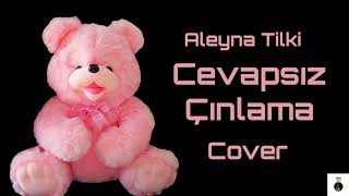 Aleyna Tilki - Cevapsız Çınlama Cover