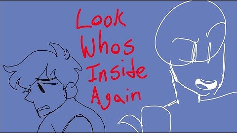 Look whos inside again..| Animatic (Vent) (Description..)
