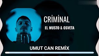 EL MUSTO & OSVETA - CRIMINAL ( Umut Can Remix ) Resimi