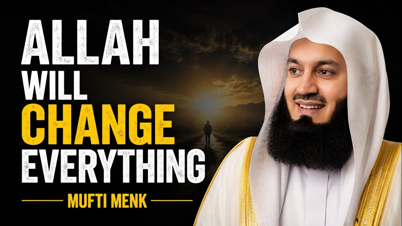 ALLAH WILL CHANGE EVERYTHING | Powerful Reminder by Mufti Menk - YouTube