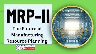 MRP II : The Future of Manufacturing Resource Planning