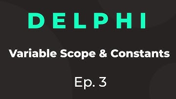 Delphi Tutorial 3: Variable Scope & Constants